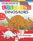My big book of coloring dinosaurs: Coloring Book For Children 4 to 12 Years - 100 Drawings By Dar Beni Mezghana (Editor), Dar Beni Mezghana Cover Image