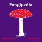 Fungipedia: A Brief Compendium of Mushroom Lore Cover Image