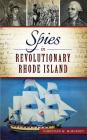 Spies in Revolutionary Rhode Island By Christian M. McBurney Cover Image