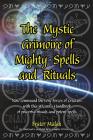 The Mystic Grimoire of Mighty Spells and Rituals By Frater Malak, Vctoria Gray (Revised by) Cover Image