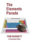 The Elements Parade: A Channeled Work By Tom Burnett Cover Image