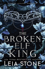 The Broken Elf King (The Kings of Avalier) By Leia Stone Cover Image