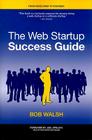 The Web Startup Success Guide (Books for Professionals by Professionals) By Robert Walsh Cover Image