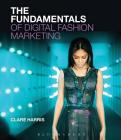 The Fundamentals of Digital Fashion Marketing By Clare Harris Cover Image