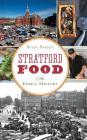 Stratford Food: An Edible History By Steve Stacey Cover Image