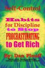 Self-control habits for discipline to stop procrastinating to get rich By Dan Plouff Cover Image