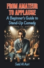 From Amateur to Applause: A Beginner's Guide to Stand-Up Comedy By Said Al Azri Cover Image