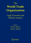 The World Trade Organization: Legal, Economic and Political Analysis By International Trade Law Center (Editor), Arthur E. Appleton (Editor), Michael G. Plummer (Editor) Cover Image