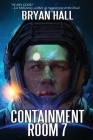 Containment Room 7 By Bryan Hall Cover Image