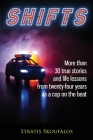 Shifts: More than 30 true stories and life lessons from twenty-four years as a cop on the beat By Stratis Skoufalos Cover Image