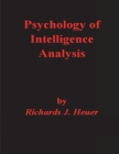 Psychology of Intelligence Analysis By Richards J. Heuer Cover Image