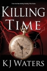 Killing Time: A Time Travel Adventure through a Hurricane By Kj Waters Cover Image