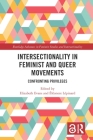 Intersectionality in Feminist and Queer Movements: Confronting Privileges (Routledge Advances in Feminist Studies and Intersectionality) Cover Image