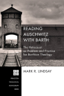 Reading Auschwitz with Barth (Princeton Theological Monograph #202) Cover Image