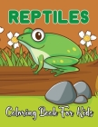 Reptiles Coloring Book For Kids: A Beautiful Coloring Pages For Children With Snake, Turtle, Aligator And Much More!.Vol-1 By Kristin Mayo Cover Image
