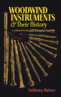 Woodwind Instruments and Their History By Anthony Baines, Sir Adrian Boult (Foreword by) Cover Image