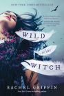 Wild Is the Witch By Rachel Griffin Cover Image