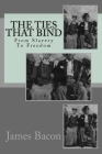 The Ties That Bind: From Slavery To Freedom Cover Image