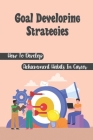 Goal Developing Strategies: How To Develop Achievement Habits In Career: Achievement Habits By Alec Abruzzino Cover Image