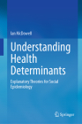 Understanding Health Determinants: Explanatory Theories for Social Epidemiology Cover Image