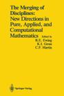 The Merging of Disciplines: New Directions in Pure, Applied, and Computational Mathematics: Proceedings of a Symposium Held in Honor of Gail S. Young By Richard E. Ewing (Editor), Kenneth I. Gross (Editor), Clyde F. Martin (Editor) Cover Image