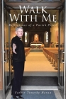 Walk With Me: Reflections of a Parish Priest By Father Timothy Horan Cover Image