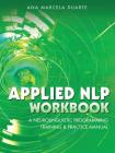 Applied NLP Workbook: A Neurolinguistic Programming Training & Practice Manual By Ana Marcela Duarte Cover Image