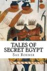 Tales of Secret Egypt By Sax Rohmer Cover Image