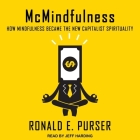 McMindfulness: How Mindfulness Became the New Capitalist Spirituality Cover Image