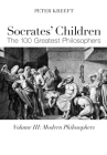 Socrates' Children: Modern: The 100 Greatest Philosophers By Peter Kreeft Cover Image