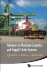 Advances in Maritime Logistics and Supply Chain Systems By Ek Peng Chew (Editor), Loo Hay Lee (Editor), Loon Ching Tang (Editor) Cover Image