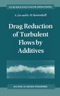 Drag Reduction of Turbulent Flows by Additives (Fluid Mechanics and Its Applications #32) By A. Gyr, H. -W Bewersdorff Cover Image