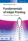 Fundamentals of Inkjet Printing: The Science of Inkjet and Droplets By Stephen D. Hoath (Editor) Cover Image
