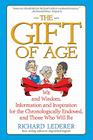 The Gift of Age: Wit and Wisdom, Information and Inspiration for the Chronologically Endowed, and Those Who Will Be By Richard Lederer Cover Image