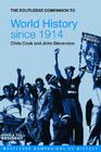 The Routledge Companion to World History Since 1914 (Routledge Companions to History) By Chris Cook, John Stevenson Cover Image