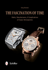 The Fascination of Time: Marks, Manufacturers, & Complications of Classic Wristwatches Cover Image