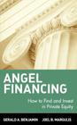 Angel Financing: How to Find and Invest in Private Equity (Wiley Investment #75) Cover Image