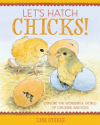 Let's Hatch Chicks!: Explore the Wonderful World of Chickens and Eggs By Lisa Steele Cover Image
