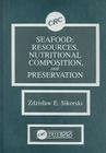 Seafood: Resources, Nutritional Composition, and Preservation By Zdzislaw E. Sikorski Cover Image