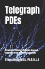 Telegraph PDEs: An Applied Problems & Solutions Approach to Solving Partial Differential Equations Cover Image