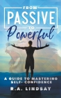 From Passive to Powerful: A Guide to Mastering Self-Confidence Cover Image