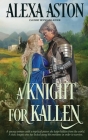 A Knight for Kallen By Alexa Aston Cover Image