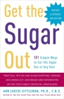 Get the Sugar Out, Revised and Updated 2nd Edition: 501 Simple Ways to Cut the Sugar Out of Any Diet By Ann Louise Gittleman, PH.D., CNS Cover Image