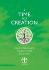 A Time for Creation: Liturgical Resources for Creation and the Environment By Robert Atwell Cover Image