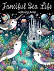 Fanciful Sea Life Coloring Book: Explore the Depths of Imagination with Fanciful Sea Life, Each Page Offering a Glimpse into the Whimsical World Benea Cover Image