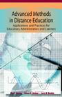 Advanced Methods in Distance Education: Applications and Practices for Educators, Administrators, and Learners Cover Image