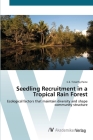 Seedling Recruitment in a Tropical Rain Forest By C. E. Timothy Paine Cover Image