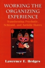 Working the Organizing Experience: Transforming Psychotic, Schizoid, and Autistic States By Frances Tustin, James S. Grotstein, Lawrence E. Hedges Cover Image