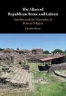 The Altars of Republican Rome and Latium: Sacrifice and the Materiality of Roman Religion By Claudia Moser Cover Image