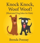 Knock Knock, Woof Woof! By Brenda Ponnay, Brenda Ponnay (Illustrator) Cover Image
